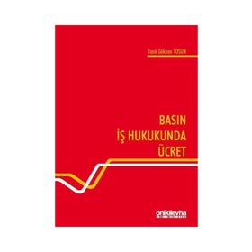 Basın İş Hukukunda Ücret - Tarık Gökhan Tosun