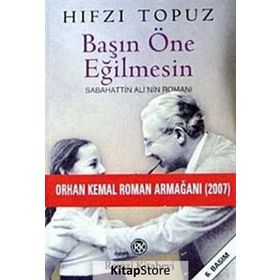 BAŞIN ÖNE EĞİLMESİN SABAHATTIN ALI´NIN ROMANI - HIFZI TOPUZ