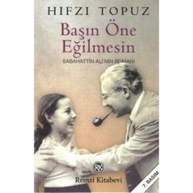 BAŞIN ÖNE EĞİLMESİN SABAHATTIN ALI´NIN ROMANI - HIFZI TOPUZ