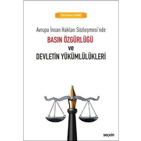 Basın Özgürlüğü ve Devletin Yükümlülükleri - Ufuk Ramazan Çakmak