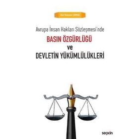Basın Özgürlüğü ve Devletin Yükümlülükleri - Ufuk Ramazan Çakmak