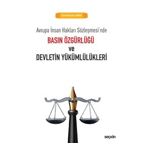 Basın Özgürlüğü ve Devletin Yükümlülükleri - Ufuk Ramazan Çakmak