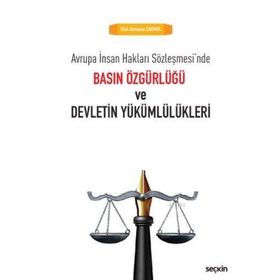Basın Özgürlüğü ve Devletin Yükümlülükleri - Ufuk Ramazan Çakmak