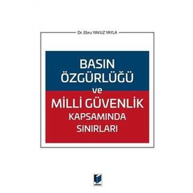 Basın Özgürlüğü ve Milli Güvenlik Kapsamında Sınırları - Ebru Yavuz Yayla
