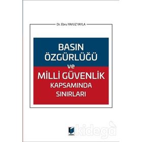 Basın Özgürlüğü ve Milli Güvenlik Kapsamında Sınırları - Ebru Yavuz Yayla