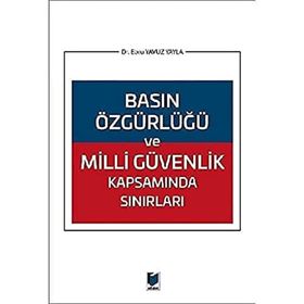 Basın Özgürlüğü ve Milli Güvenlik Kapsamında Sınırları - Ebru Yavuz Yayla