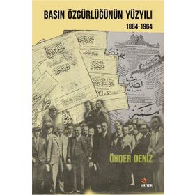 Basın Özgürlüğünün Yüzyılı 1864-1964 - Önder Deniz