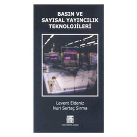BASIN VE SAYISAL YAYINCILIK TEKNOLOJILER - LEVENT ELDENIZ;NURI SERTAÇ SIRMA