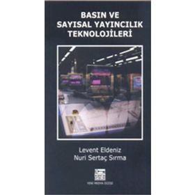 BASIN VE SAYISAL YAYINCILIK TEKNOLOJILER - LEVENT ELDENIZ;NURI SERTAÇ SIRMA