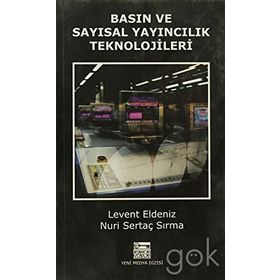 Basın ve Sayısal Yayıncılık Teknolojileri / Levent Eldeniz