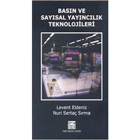 Basın ve Sayısal Yayıncılık Teknolojileri / Levent Eldeniz