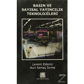 Basın ve Sayısal Yayıncılık Teknolojileri / Levent Eldeniz