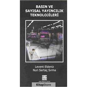 Basın ve Sayısal Yayıncılık Teknolojileri / Levent Eldeniz