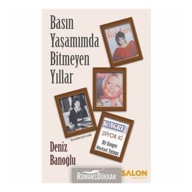 Basın Yaşamımda Bitmeyen Yıllar - Deniz Banoğlu