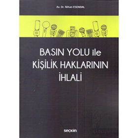 Basın Yolu İle Kişilik Haklarının İhlali - Nihan Esendal