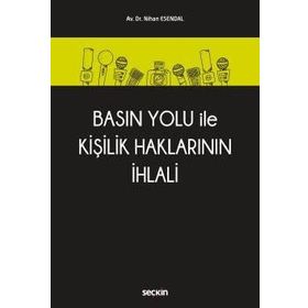 Basın Yolu İle Kişilik Haklarının İhlali - Nihan Esendal