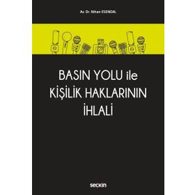 Basın Yolu İle Kişilik Haklarının İhlali - Nihan Esendal