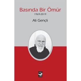 Basında Bir Ömür 1969-2019 - Ali Gençli