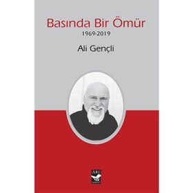 Basında Bir Ömür 1969-2019 - Ali Gençli