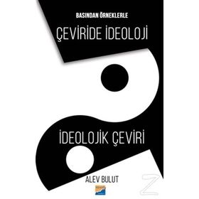 Basından Örneklerle Çeviride İdeoloji - Alev Bulut
