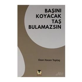 Başını Koyacak Taş Bulamazsın - Ozan Hasan Toptaş