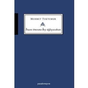 Başını Omzuma Koy Ağlayacaksan - Mehmet Tektemur