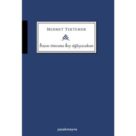 Başını Omzuma Koy Ağlayacaksan - Mehmet Tektemur