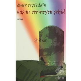 Başını Vermeyen Şehid - Ömer Seyfeddin