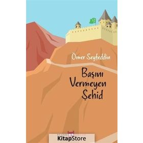 Başını Vermeyen Şehid - Ömer Seyfeddin