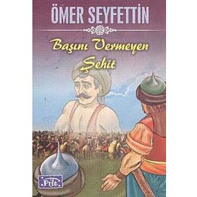 Başını Vermeyen Şehid - Ömer Seyfettin