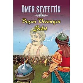 Başını Vermeyen Şehid - Ömer Seyfettin