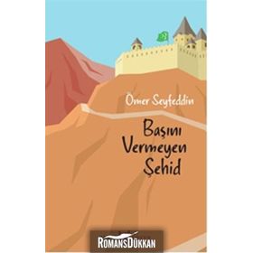 Başını Vermeyen Şehid - Ömer Seyfettin
