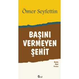 Başını Vermeyen Şehit - Ömer Seyfettin