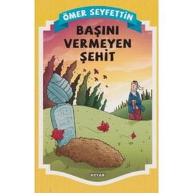Başını Vermeyen Şehit - Ömer Seyfettin