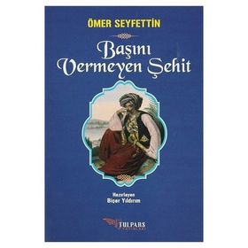 Başını Vermeyen Şehit - Ömer Seyfettin