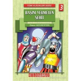 Başını Vermeyen Şehit - Ömer Seyfettin
