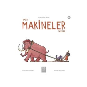 Basit Makineler Yapmak - Leo'nun İcatlar Dünyası - Kolektif