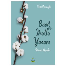 Basit ve Mutlu Yaşam - Selen Baranoğlu