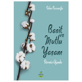 Basit ve Mutlu Yaşam - Selen Baranoğlu