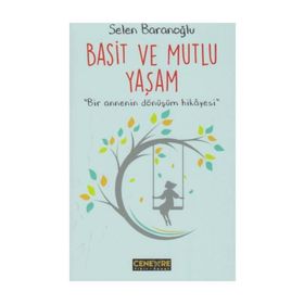 Basit ve Mutlu Yaşam - Selen Baranoğlu
