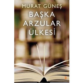 Başka Arzular Ülkesi - Murat Güneş