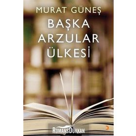 Başka Arzular Ülkesi - Murat Güneş