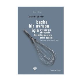 BAŞKA BIR AVRUPA İÇİN AVRUPANIN EKONOMIK BÜTÜNLEŞMESİNİN SINIF TAHLILI - GUGLIELMO CARCHEDI