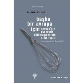 BAŞKA BIR AVRUPA İÇİN AVRUPANIN EKONOMIK BÜTÜNLEŞMESİNİN SINIF TAHLILI - GUGLIELMO CARCHEDI