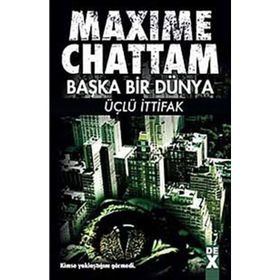 BAŞKA BIR DÜNYA ÜÇLÜ İTTİFAK - MAXIME CHATTAM