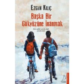 Başka Bir Gökyüzüne İnanmak - Ezgin Kılıç