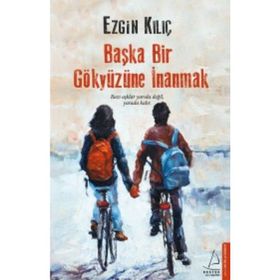 Başka Bir Gökyüzüne İnanmak - Ezgin Kılıç