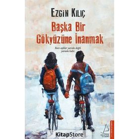 Başka Bir Gökyüzüne İnanmak - Ezgin Kılıç