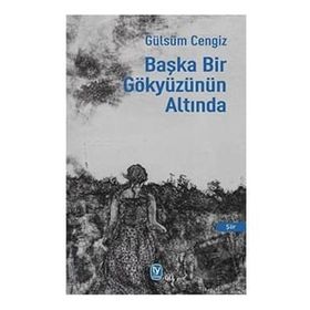 Başka Bir Gökyüzünün Altında - Gülsüm Cengiz