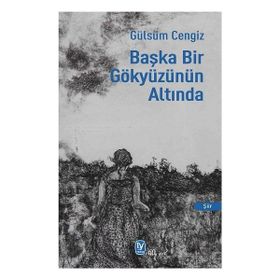 Başka Bir Gökyüzünün Altında - Gülsüm Cengiz